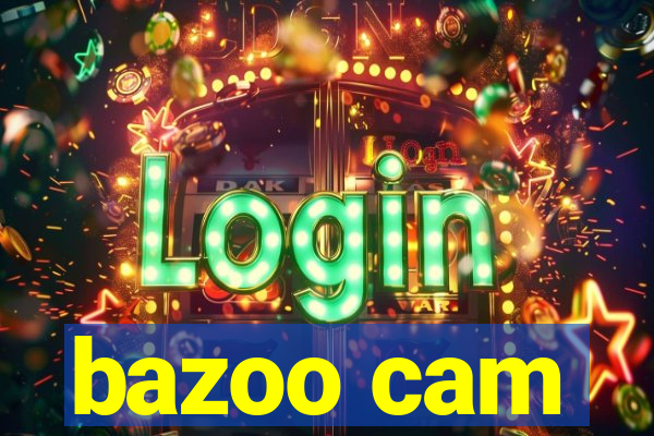 bazoo cam